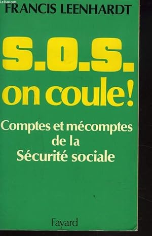 Image du vendeur pour S.O.S. ON COULE ! COMPTES ET MECOMPTES DE LA SECURITE SOCIALE. mis en vente par Le-Livre