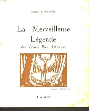 Bild des Verkufers fr LA MERVEILLEUSE LEGENDE DES GRANDS BOIS D'ARDENNE zum Verkauf von Le-Livre