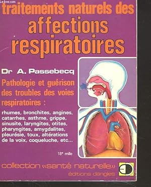 Bild des Verkufers fr TRAITEMENTS NATURELS DES AFFECTIONS RESPIRATOIRES. Pathologie et gurison des troubles des voies respiratoires : Rhumes, bronchites, angines, asthme, sinusite, otites, pharyngites, altrations de la voix, etc. zum Verkauf von Le-Livre