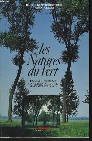 Seller image for LES NATURES DU VERT. Environnement : Une Grande Cause , Mais Moi D'abord ! for sale by Le-Livre