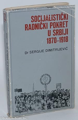 Socijalisticki radnicki pokret u Srbiji: 1870-1918