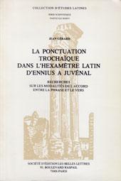 La ponctuation trochaïque dans l'hexamètre latin d'Ennius à Juvenal Recherches sur les modalités ...