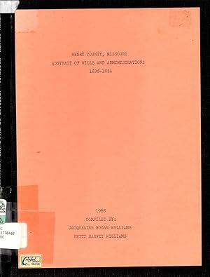Henry County, Missouri Abstract of Wills and Administrations 1835-1854