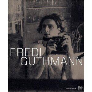 FREDI GUTHMANN 1911-1995 ; POETE ET PHOTOGRAPHE