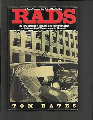 Immagine del venditore per RADS; A True Story of the End of the Sixties. ~The 1970 Bombing Of The Army Math Research Center At The University of Wisconsin And Its Aftermath. venduto da Chris Fessler, Bookseller