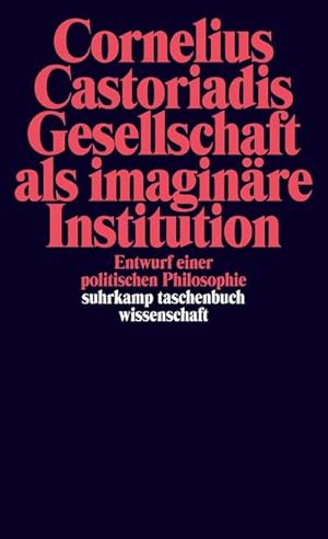 Bild des Verkufers fr Gesellschaft als imaginre Institution : Entwurf einer politischen Philosophie zum Verkauf von AHA-BUCH GmbH