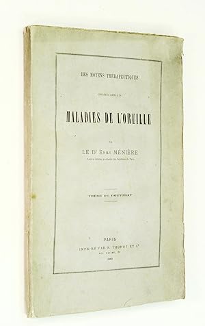 Des moyens thérapeutiques employés dans les maladies de l'oreille. Thèse de doctorat.