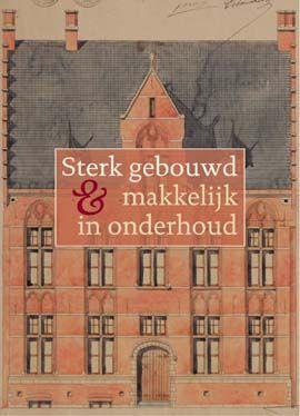 Bild des Verkufers fr Sterk gebouwd & makkelijk in onderhoud, ambt en bouwpraktijk van de provinciale architecten in de provincie Antwerpen (1834-1970) zum Verkauf von BOOKSELLER  -  ERIK TONEN  BOOKS