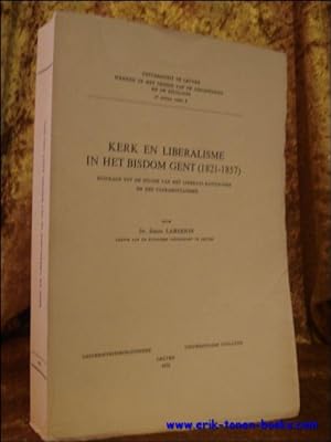 Seller image for KERK EN LIBERALISME IN HET BISDOM GENT ( 1821 - 1857 ). BIJDRAGE TOT DE STUDIE VAN HET LIBERAAL - KATOLICISME EN HET ULTRAMONTANISME, for sale by BOOKSELLER  -  ERIK TONEN  BOOKS