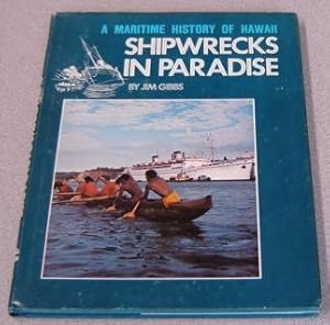 Shipwrecks In Paradise: An Informal Marine History Of The Hawaiian Islands