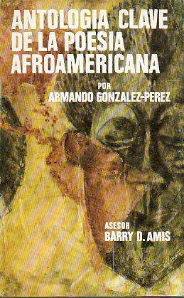 Seller image for ANTOLOGÍA CLAVE DE LA POESÍA AFROAMERICANA. Asesor: Barry D. Amis. for sale by angeles sancha libros