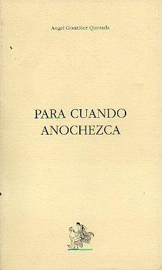 Seller image for PARA CUANDO ANOCHEZCA. V Premio de Poesa Ateneo Jovellanos. for sale by angeles sancha libros