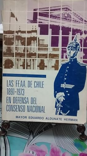 Seller image for Las FF.AA. de Chile 1891 - 1973 : en defensa del concenso nacional for sale by Librera Monte Sarmiento