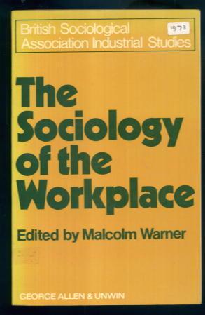Seller image for The Sociology of the Workplace (British Sociological Association Industrial Studies) for sale by Lazy Letters Books