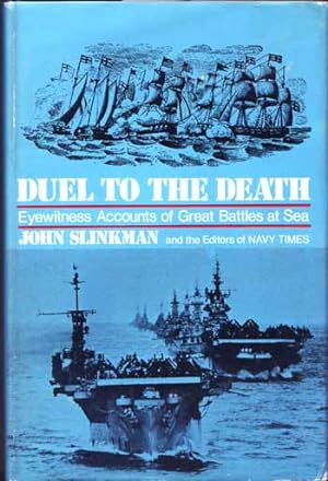 Duel to the Death. Eyewitness Accounts of Great Battles at Sea