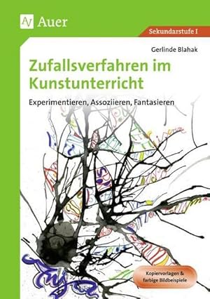 Seller image for Zufallsverfahren im Kunstunterricht : Experimentieren, Assoziieren, Fantasieren (5. bis 10. Klasse) for sale by AHA-BUCH GmbH