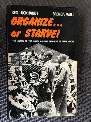 Seller image for Organize or Starve! History of the South African Congress of Trade Unions. for sale by Cragsmoor Books