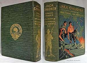 JACK CHALONER OR WHEN EVERY MAN CAME FORWARD TO DO HIS DUTY TO THE COUNTRY Foreword by Field Mars...