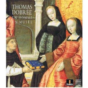 THOMAS DOBREE, UN COLLECTIONNEUR, UN MUSEE