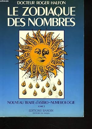 Image du vendeur pour LE ZODIAQUE DES NOMBRES. NOUVEAU TRAITE D'ASTRO-NUMEROLOGIE. TOME I. mis en vente par Le-Livre