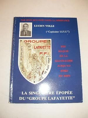 Seller image for DES MAQUIS DE LA HAUTE- LOIRE JUSQU' AU BORD DU RHIN : LA SINGULIERE EPOPEE DU GROUPE LAFAYETTE for sale by LIBRAIRIE PHILIPPE  BERTRANDY