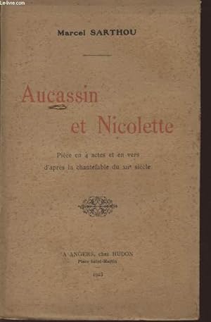 Seller image for AUCASSIN ET NICOLETTE - PIECE EN 4 ACTES ET EN VERS D'APRES LA CHANTEFABLE DU XII SIECLE. for sale by Le-Livre