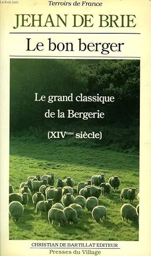 Image du vendeur pour LE BON BERGER, LE VRAI REGLEMENT ET GOUVERNEMENT DES BERGERS ET BERGERES mis en vente par Le-Livre