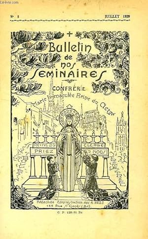 Image du vendeur pour BULLETIN DE NOS SEMINAIRES, N 8, JUILLET 1939, CONFRERIE DE MARIE IMMACULEE REINE DU CLERGE mis en vente par Le-Livre
