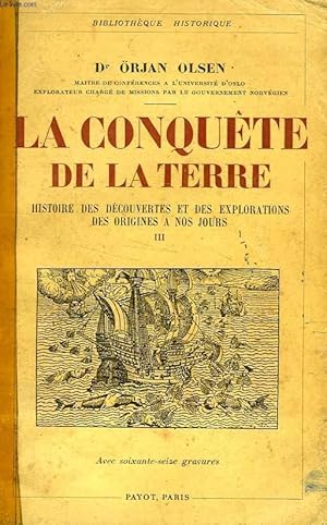 Image du vendeur pour LA CONQUETE DE LA TERRE, HISTOIRE DES DECOUVERTES ET DES EXPLORATIONS DEPUIS LES ORIGINES A NOS JOURS, TOME III mis en vente par Le-Livre