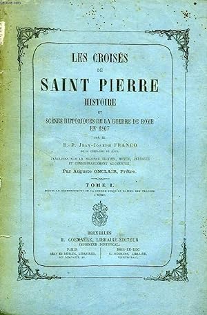 Seller image for LES CROISES DE SAINT PIERRE, HISTOIRE ET SCENES DE LA GUERRE DE ROME EN 1867, 2 TOMES for sale by Le-Livre