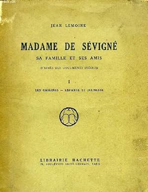 Seller image for MADAME DE SEVIGNE, SA FAMILLE ET SES AMIS D'APRES DES DOCUMENTS INEDITS, TOME I for sale by Le-Livre