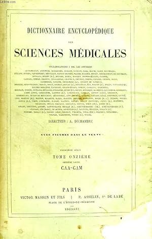 Seller image for DICTIONNAIRE ENCYCLOPEDIQUE DES SCIENCES MEDICALES, TOME XI, 1re PARTIE, CAA-CAM for sale by Le-Livre