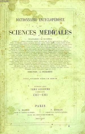 Seller image for DICTIONNAIRE ENCYCLOPEDIQUE DES SCIENCES MEDICALES, TOME XVI, 1re PARTIE, CHI-CHI for sale by Le-Livre