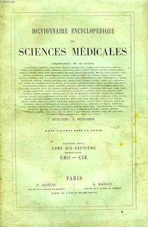 Seller image for DICTIONNAIRE ENCYCLOPEDIQUE DES SCIENCES MEDICALES, TOME XVII, 1re PARTIE, CHO-CIR for sale by Le-Livre