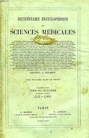 Seller image for DICTIONNAIRE ENCYCLOPEDIQUE DES SCIENCES MEDICALES, TOME XVIII, 1re PARTIE, CLE-COEU for sale by Le-Livre