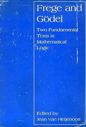 Seller image for FREGE AND GDEL, TWO FUNDAMENTAL TEXTS IN MATHEMATICAL LOGIC for sale by Le-Livre