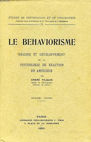 Imagen del vendedor de LE BEHAVIORISME, ORIGINE ET DEVELOPPEMENT DE LA PSYCHOLOGIE DE REACTION EN AMERIQUE a la venta por Le-Livre