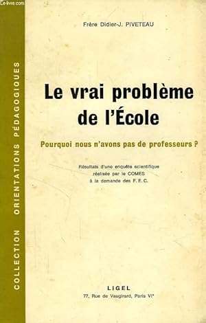 Bild des Verkufers fr LE VRAI PROBLEME DE L'ECOLE, POURQUOI NOUS N'AVONS PAS DE PROFESSEURS ? zum Verkauf von Le-Livre