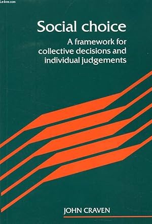 Bild des Verkufers fr SOCIAL CHOICE, A FRAMEWORK FOR COLLECTIVE DECISIONS AND INDIVIDUAL JUDGEMENTS zum Verkauf von Le-Livre