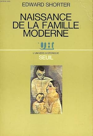 Image du vendeur pour NAISSANCE DE LA FAMILLE MODERNE, XVIIIe-XXe SIECLE mis en vente par Le-Livre