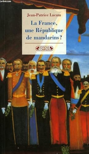 Image du vendeur pour LA FRANCE, UNE REPUBLIQUE DE MANDARINS ? mis en vente par Le-Livre