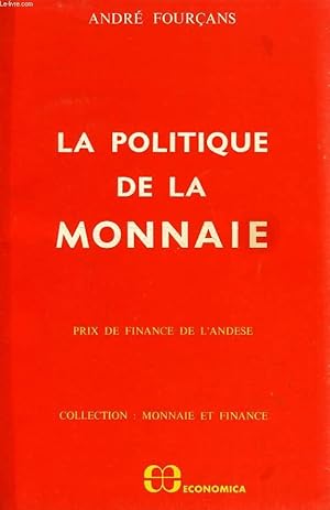 Bild des Verkufers fr LA POLITIQUE DE LA MONNAIE, ANALYSE ET PROPOSITIONS zum Verkauf von Le-Livre