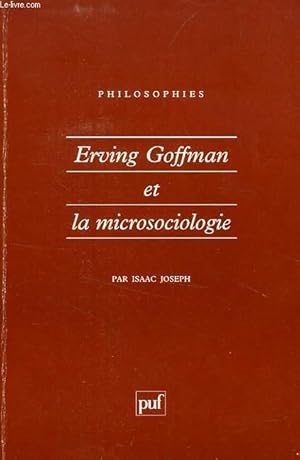 Image du vendeur pour ERVING GOFFMAN ET LA MICROSOCIOLOGIE mis en vente par Le-Livre