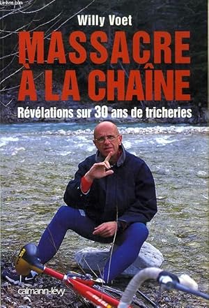 Seller image for MASSACRE A LA CHAINE, REVELATIONS SUR 30 ANS DE TRICHERIES for sale by Le-Livre