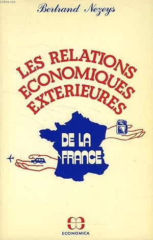 Imagen del vendedor de LES RELATIONS ECONOMIQUES EXTERIEURES DE LA FRANCE a la venta por Le-Livre