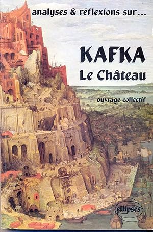 Analyses & réflexions sur. Kafka, Le Château. Thème d'étude: L'existence.