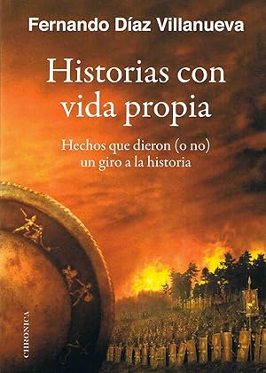 HISTORIAS CON VIDA PROPIA :Hechos que dieron (o no) un giro a la historia