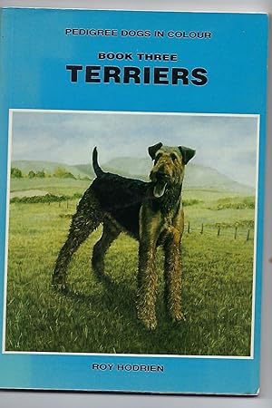 Seller image for TERRIERS - Pedigree Dogs in Colour Book Three - Terriers for sale by Peakirk Books, Heather Lawrence PBFA