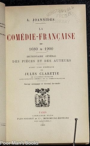 LA COMEDIE-FRANCAISE DE 1680 A 1900. DICTIONNAIRE. BY A JOANNIDES, AUTHOR OF "LA ...