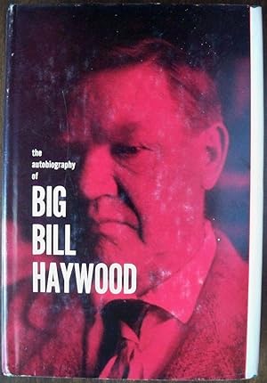 Immagine del venditore per BILL HAYWOOD'S BOOK: THE AUTOBIOGRAPHY OF WILLIAM D. HAYWOOD (JACKET TITLE: THE AUTOBIOGRAPHY OF BIG BILL HAYWOOD) venduto da Champ & Mabel Collectibles